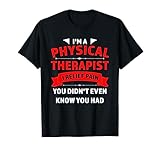 Ich bin ein Physiotherapeut Ich lindere Schmerztherapeut T-Shirt