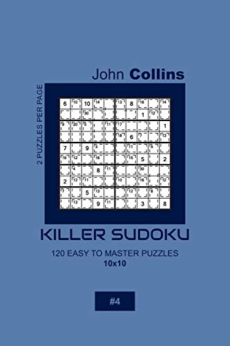 Killer Sudoku - 120 Easy To Master Puzzles 10x10 - 4 (Killer Sudoku Puzzle Book 10x10)