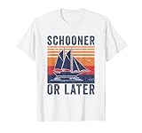 Schooner Or Later - Boat Pun Sailor Sailing Yachting Boating T-Shirt