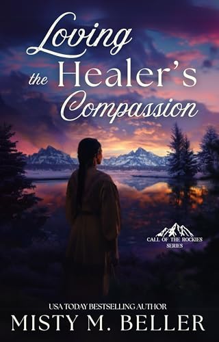 Loving the Healer’s Compassion (Call of the Rockies series Book 2)