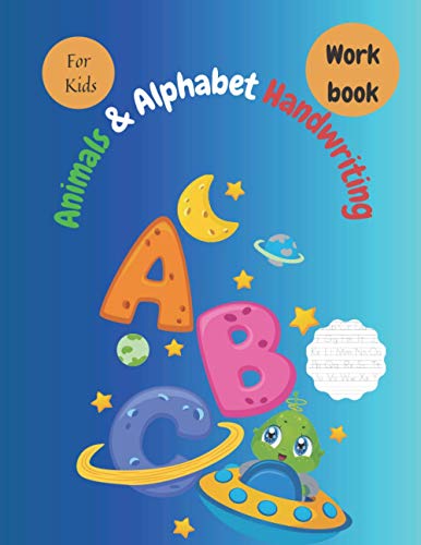 Animals & Alphabet Handwriting Workbook For Kids: 80 Practice Pages Workbook for Preschool, Kindergarten, and Kids Ages 3-5