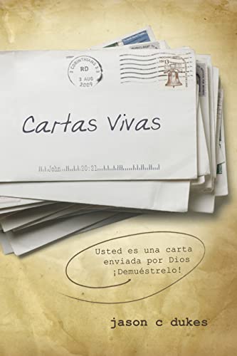 Cartas Vivas: Usted es una carta enviada por Dios: ¡Demuéstrelo! (Spanish Edition)
