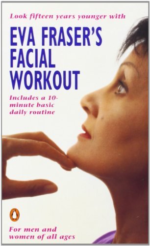 Eva Fraser's Facial Workout (Penguin Health Care & Fitness) by Fraser, Eva New Edition (1992)
