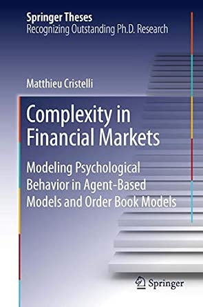 Complexity in Financial Markets: Modeling Psychological Behavior in Agent-Based Models and Order Book Models 2014th Edition Complexity in Financial Markets: Modeling Psychological Behavior in Agent-Based Models and Order Book Models 2014th Edition book cover