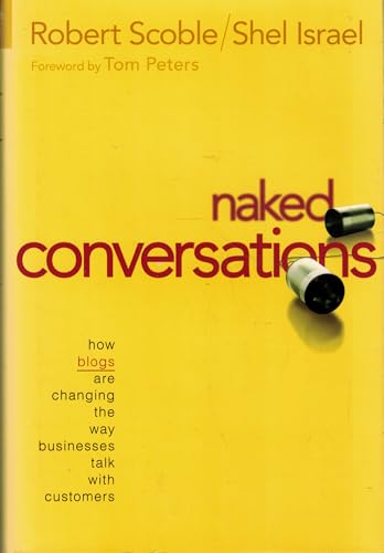 Naked Conversations: How Blogs are Changing the Way Businesses Talk with Customers