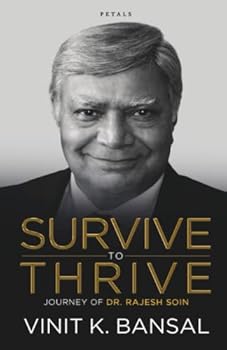 Paperback SURVIVE TO THRIVE: JOURNEY OF DR. RAJESH SOIN Book