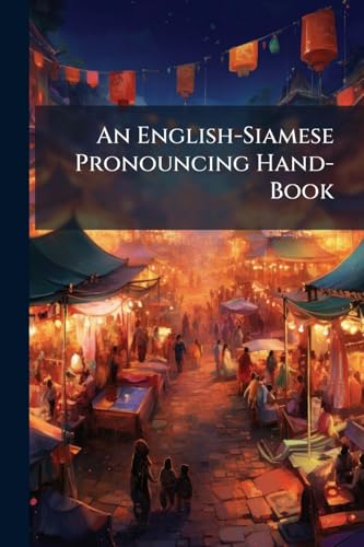An English-Siamese Pronouncing Hand-Book