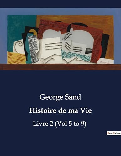 Histoire de ma Vie: Livre 2 (Vol 5 to 9) (French Edition)