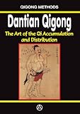 Dantian Qigong. The art of the Qi accumulation and distribution