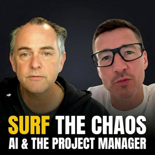 Surfing Chaos - AI & the Project Manager EP5 4-7-26