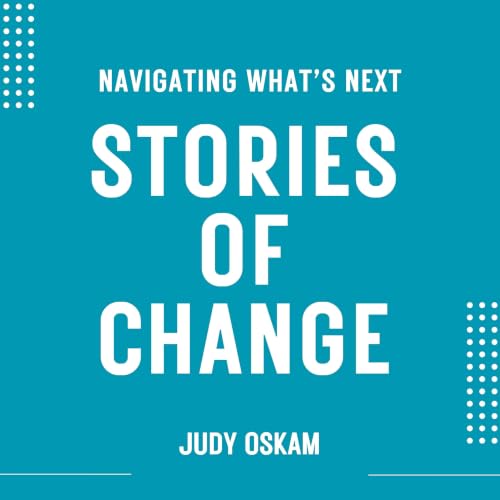 Stories of Change: Helping You Navigate What's Next cover art