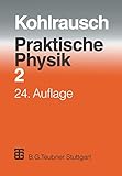 Praktische Physik, 3 Bde., Bd.2: Zum Gebrauch für Unterricht, Forschung und Technik Band 2 - Herausgeber: Volkmar Kose, Siegfried Wagner F. Kohlrausch 