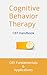 Cognitive Behavior Therapy: CBT Fundamentals and Applications: CBT To Cure Anxiety, Fight Depression, and Beat Back Against Natural Phobias (Cognitive Behavioral Therapy)