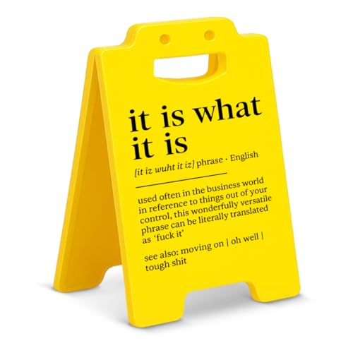 Funny Office Desk Decor Sign - It Is What It