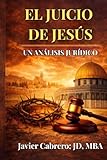 El Juicio de Jesús: Un Análisis Jurídico (Spanish Edition)