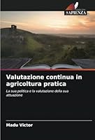 Valutazione continua in agricoltura pratica: La sua politica e la valutazione della sua attuazione (Italian Edition) 6208702941 Book Cover
