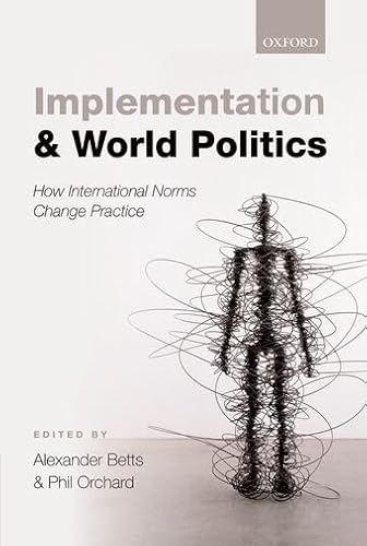 Implementation and World Politics: How International Norms Change Practice