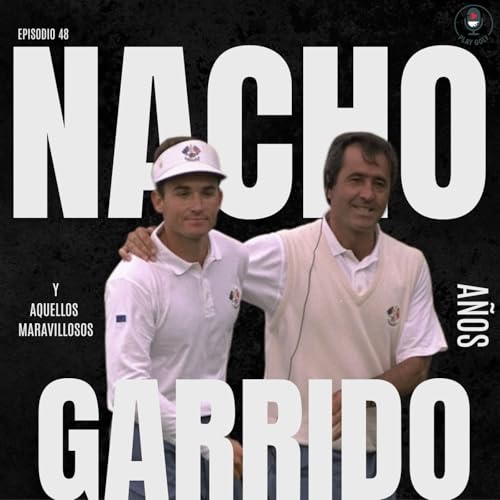 Episodio 48: TPC, las caritas de DeChambeau y la cordura de Nacho Garrido