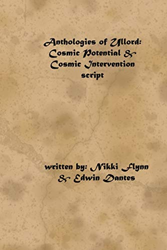 Anthologies of Ullord: Cosmic Potential & Intervention