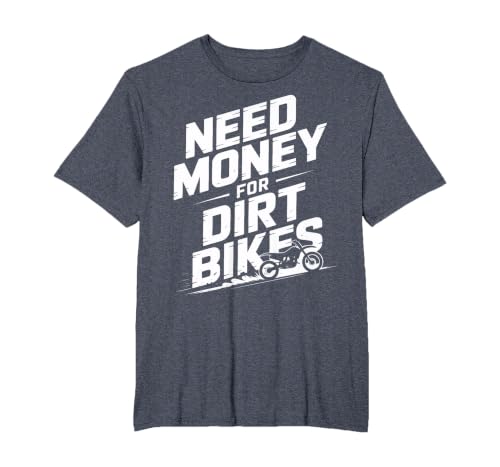 Need Money for Dirt Bikes Dirt Bike Racing Fans T-Shirt, Men's Big and Tall, Heather Blue, 2X Tall