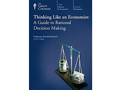 Thinking like an Economist: A Guide to Rational Decision Making [DVD]