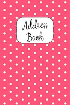 Paperback Address Book: Cute Address Book with Alphabetical Organizer, Names, Addresses, Birthday, Phone, Work, Email and Notes (6x9 Size Address Book) Book