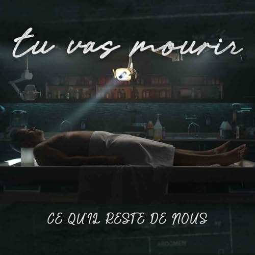 Tu vas mourir - Ce qu'il reste de nous
