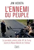 L'ennemi du peuple: Le journaliste, ennemi public N°1 de Trump, raconte la Maison-Blanche de l'intérieur (HarperCollins) (French Edition)