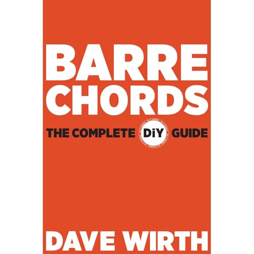 Barre Chords: The Complete DiY Guide (By Dave Wirth) episode artwork