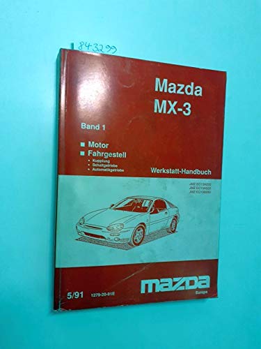 Mazda Motor Corporation, - Mazda MX-3 Werkstatthandbuch Band 1: Motor Fahrgestell (Kupplung Schaltgetriebe Automatikgetriebe) JMZ EC13A200 JMZ EC13A500 JMZ EC13B200 5/91 1279-20-91E