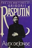 The Life and Times of Grigorii Rasputin