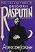 The Life and Times of Grigorii Rasputin