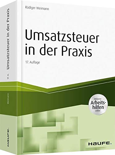 Umsatzsteuer in der Praxis - inkl. Arbeitshilfen online (Haufe Fachbuch) Umsatzsteuer in der Praxis - inkl. Arbeitshilfen online (Haufe Fachbuch)