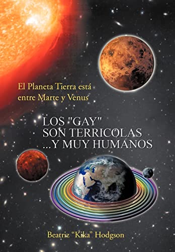 Los ''Gay'' Son Terricolas...Y Muy Humanos: El Planeta Tierra está entre Marte y Venus