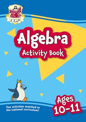 Algebra Activity Book for Ages 10-11 (Year 6) (CGP KS2 Practise & Learn)