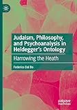 Judaism, Philosophy, and Psychoanalysis in Heidegger’s Ontology: Harrowing the Heath