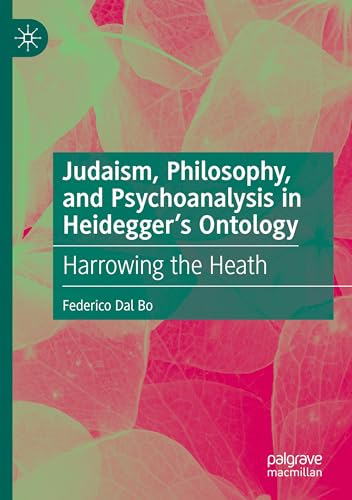 Judaism, Philosophy, and Psychoanalysis in Heidegger’s Ontology: Harrowing the Heath