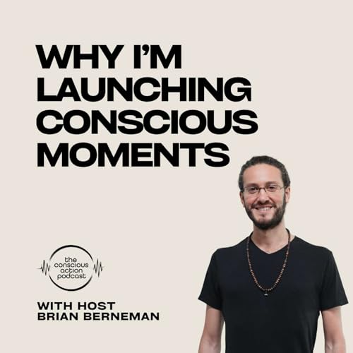 Why I&rsquo;m Launching Conscious Moments