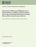  Assessment of Mercury and Methylmercury in Water, Sediment, and Biota in Sulphur Creek in the vicinity of the Clyde Gold Mine and the Elgin Mercury Mine, Colusa County, California