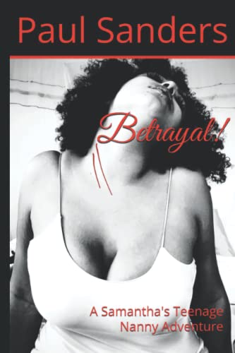 Betrayal!: A Samantha's Teenage Nanny Adventure (Mercedes’ Nanny Adventure)