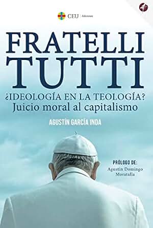 Fratelli Tutti ¿Ideología en la teología? Juicio moral al capitalismo: 5 (Fundación Cultural Ángel Herrera Oria)