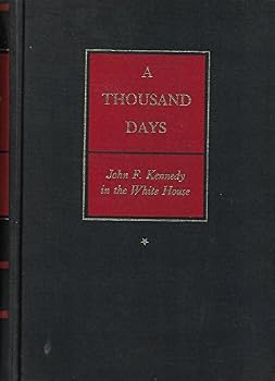 A Thousand Days: John F. Kennedy in the White House