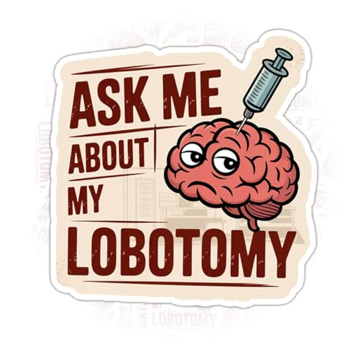3 Pcs Ask Me About My Lobotomy Sticker – Funny Brain Injection Mental Health Humor Vinyl Decal Waterproof for Laptop, Water Bottle, Tumbler, Car, Helmet – Gift for Mental Health Advocates – 3 Inch