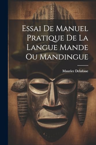 Essai De Manuel Pratique De La Langue Mande Ou Mandingue (French Edition)