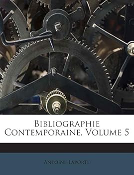 Bibliographie Contemporaine, Volume 5