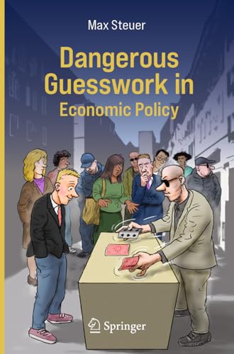 Dangerous Guesswork In Economic Policy