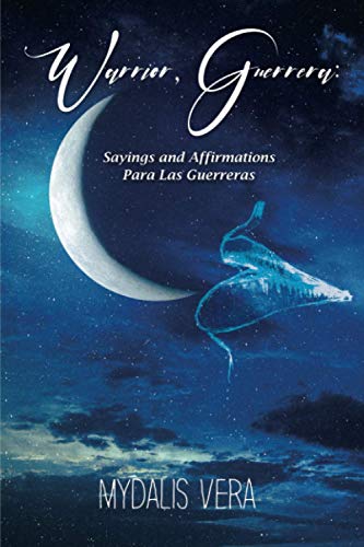 WARRIOR, GUERRERA: sayings and affirmations para las Guerreras