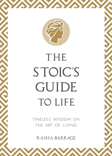 The Stoic'S Guide To Life: Timeless Wisdom On The Art Of Living
