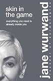  Skin in the Game: Your Biggest Life is Already Inside You