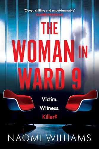 The Woman in Ward 9: A completely addictive psychological thriller with a heart-pounding twist